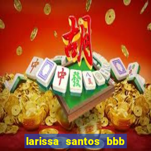 larissa santos bbb 23 pelada